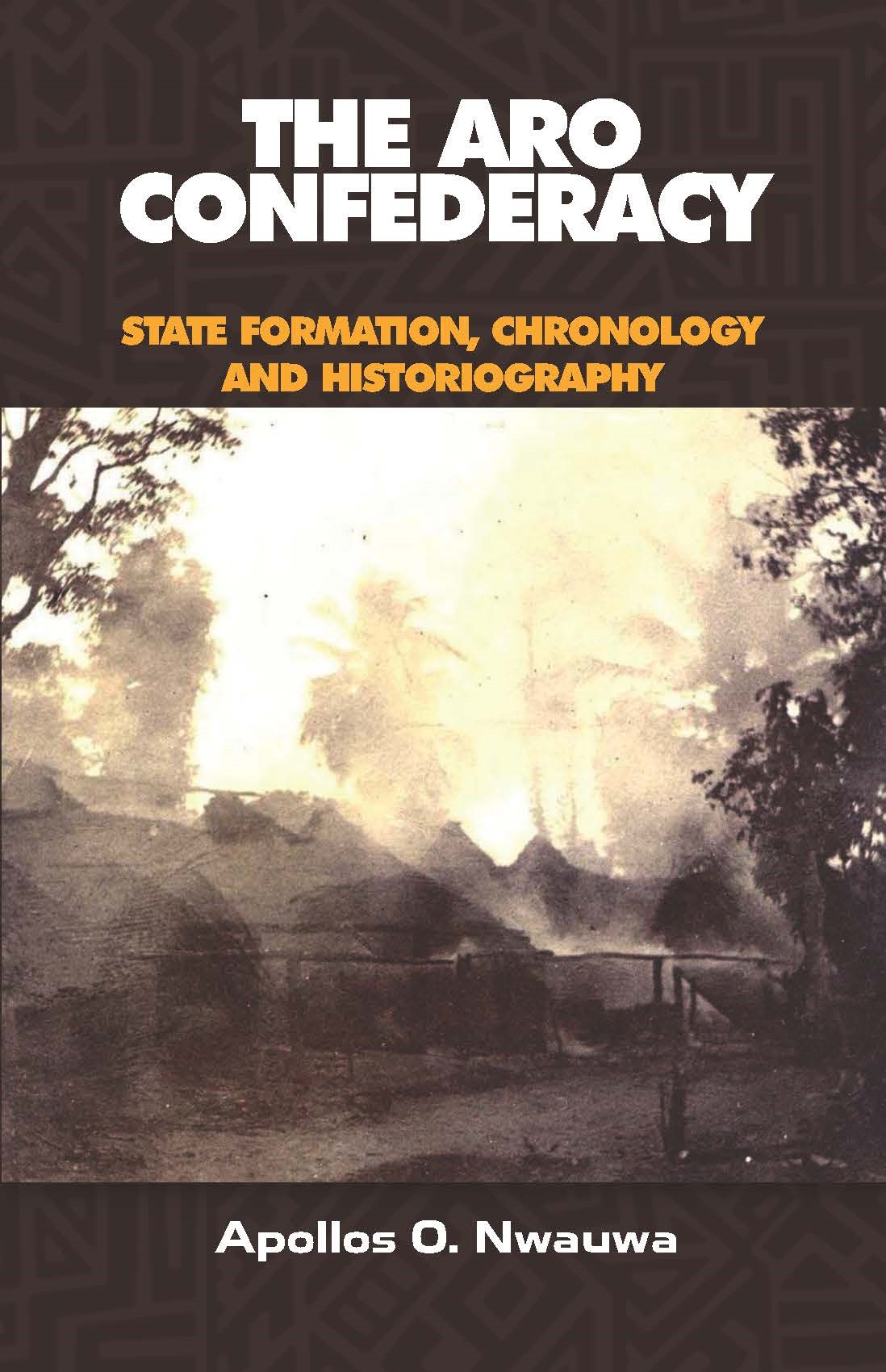 The Aro Confederacy: State Formation, Chronology & Historiography