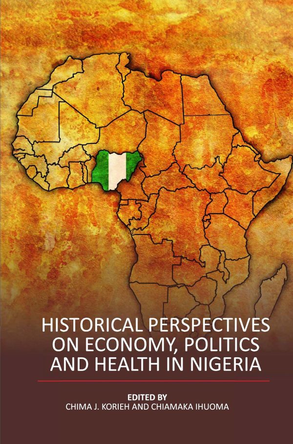 HISTORICAL PERSPECTIVES ON ECONOMY, POLITICS, AND HEALTH IN NIGERIA