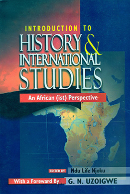 INTRODUCTION TO HISTORY AND INTERNATIONAL STUDIES: AN AFRICAN(IST) PERSPECTIVE