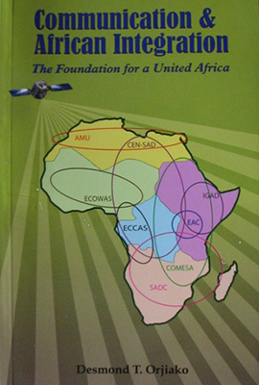 COMMUNICATION AND AFRICAN INTEGRATION: THE FOUNDATION FOR A UNITED AFRICA