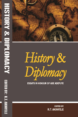 HISTORY AND DIPLOMACY: ESSAYS IN HONOUR OF ADE ADEFUYE