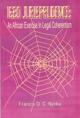 IGBO JURISPRUDENCE: AN AFRICAN EXCERCISE IN LEGAL COHERENTISM