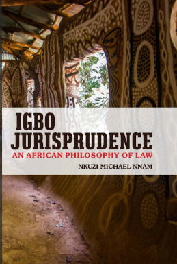 IGBO JURISPRUDENCE: AN AFRICAN PHILOSOPHY OF LAW