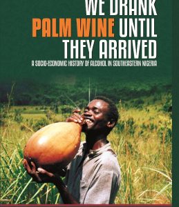 WE DRANK PALMWINE UNTIL THEY ARRIVED