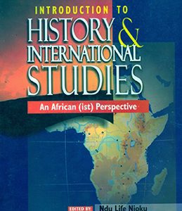 INTRODUCTION TO HISTORY AND INTERNATIONAL STUDIES: AN AFRICAN(IST) PERSPECTIVE