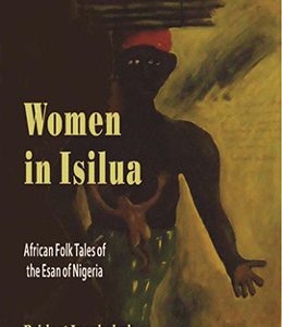 WOMEN IN ISILUA: AFRICAN FOLKTALES OF THE ESAN OF NIGERIA