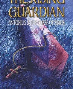 THE RISING GUARDIAN: ANTONIUS & THE CURSE OF SIRIUS